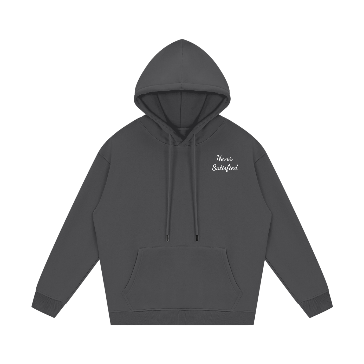 Never Satisfied Hoodie